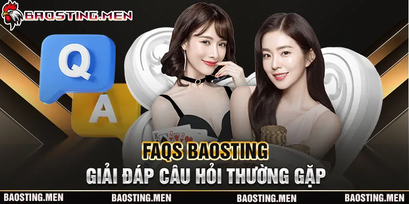 FAQs - Giải đáp câu hỏi thường gặp BAOSTING